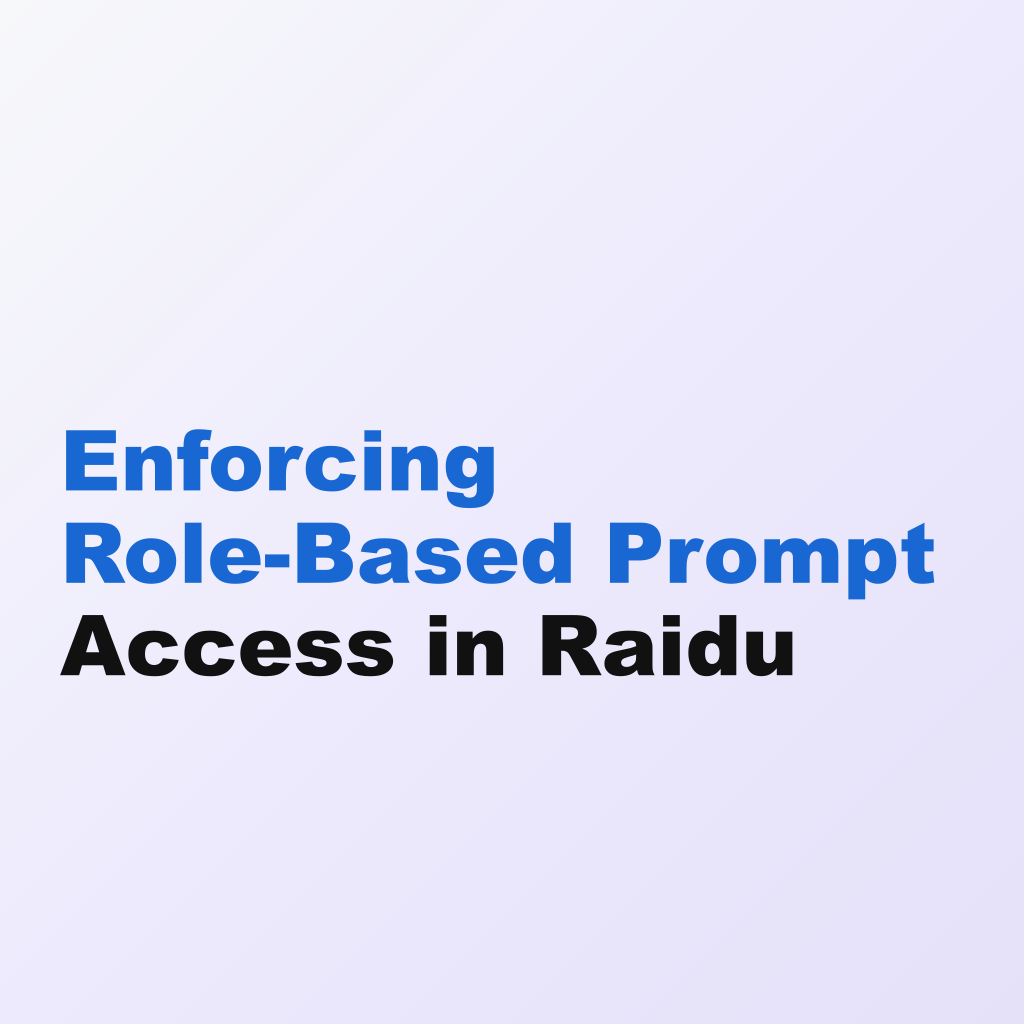 Enforcing Role-Based Prompt Access in Raidu