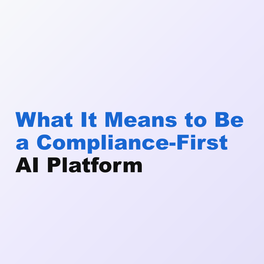 What It Means to Be a Compliance-First AI Platform